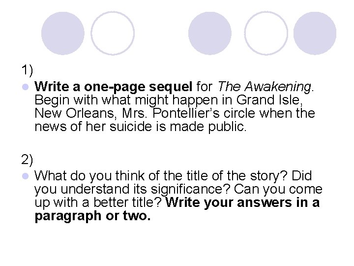 1) l Write a one-page sequel for The Awakening. Begin with what might happen