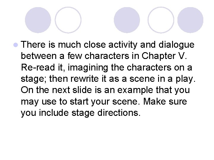 l There is much close activity and dialogue between a few characters in Chapter