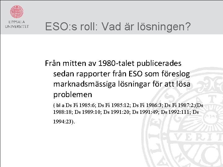 ESO: s roll: Vad är lösningen? Från mitten av 1980 -talet publicerades sedan rapporter