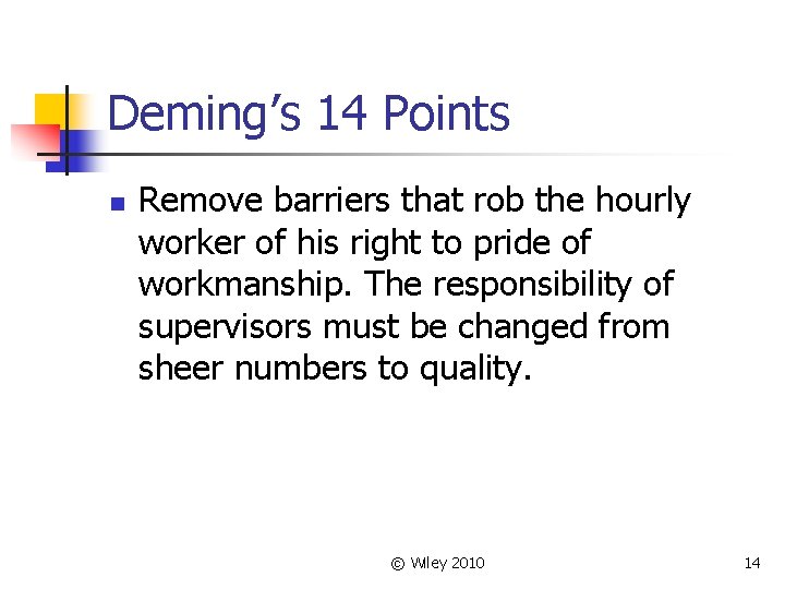 Deming’s 14 Points n Remove barriers that rob the hourly worker of his right