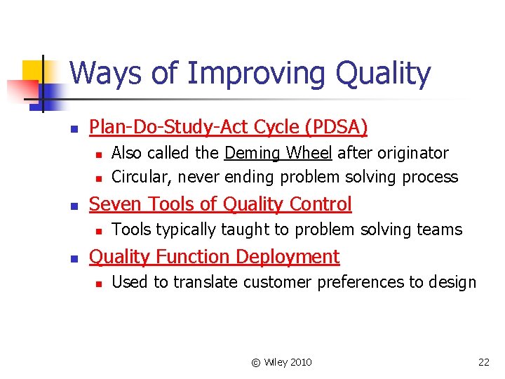 Ways of Improving Quality n Plan-Do-Study-Act Cycle (PDSA) n n n Seven Tools of