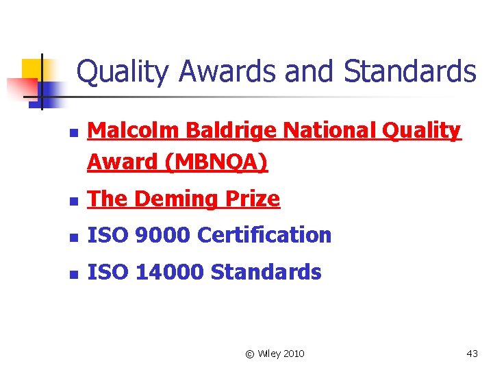 Quality Awards and Standards n Malcolm Baldrige National Quality Award (MBNQA) n The Deming