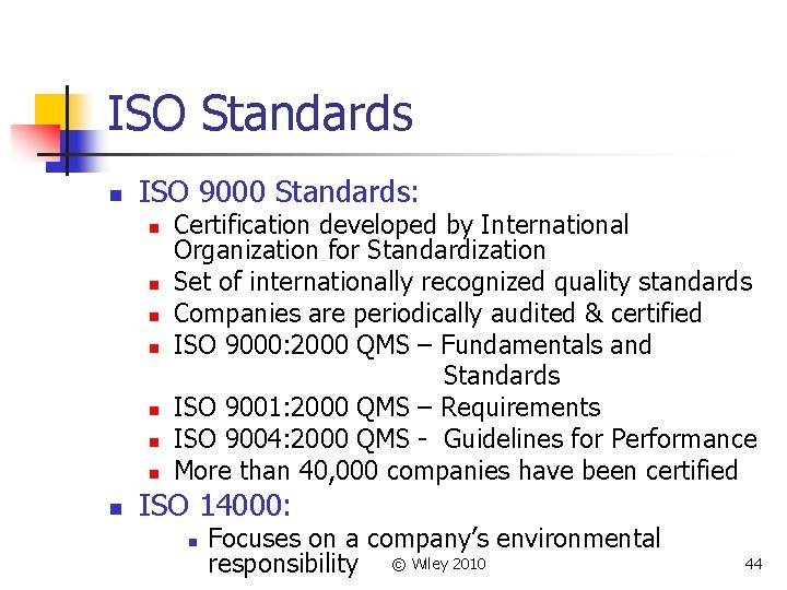 ISO Standards n ISO 9000 Standards: n n n n Certification developed by International