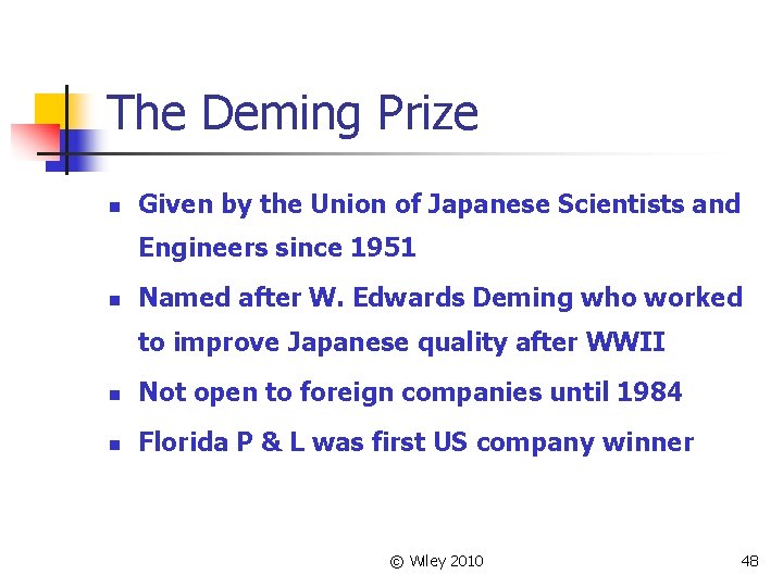 The Deming Prize n Given by the Union of Japanese Scientists and Engineers since