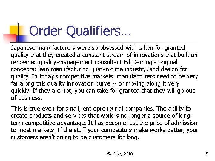 Order Qualifiers… Japanese manufacturers were so obsessed with taken-for-granted quality that they created a