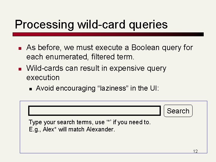 Processing wild-card queries n n As before, we must execute a Boolean query for