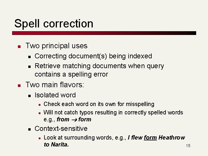 Spell correction n Two principal uses n n n Correcting document(s) being indexed Retrieve