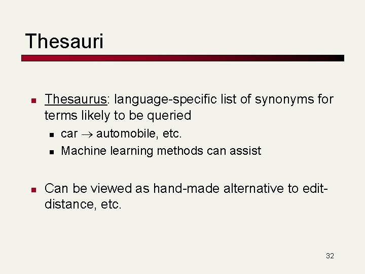 Thesauri n Thesaurus: language-specific list of synonyms for terms likely to be queried n