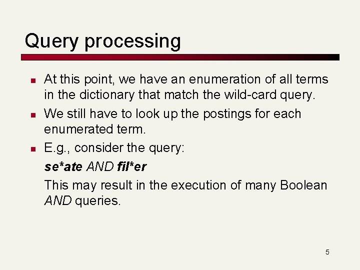 Query processing n n n At this point, we have an enumeration of all