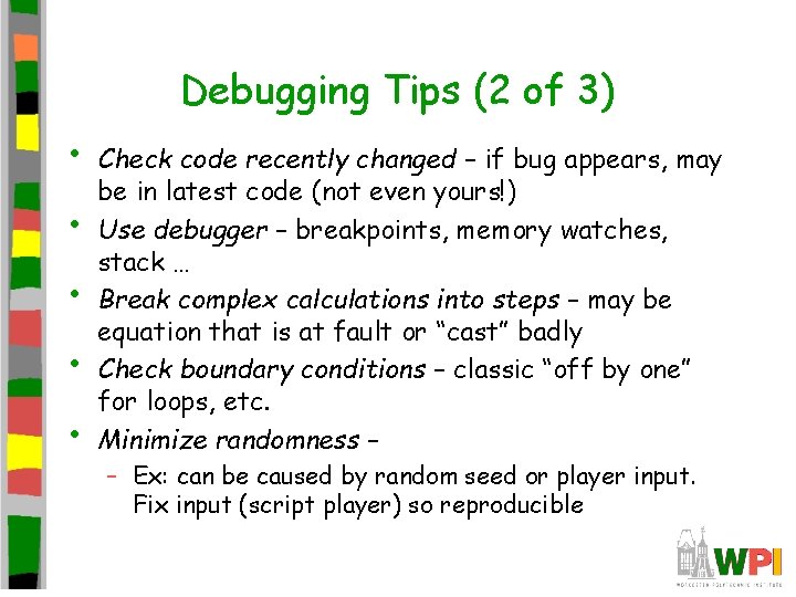 Debugging Tips (2 of 3) • • • Check code recently changed – if