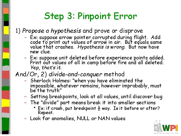 Step 3: Pinpoint Error 1) Propose a hypothesis and prove or disprove – Ex: