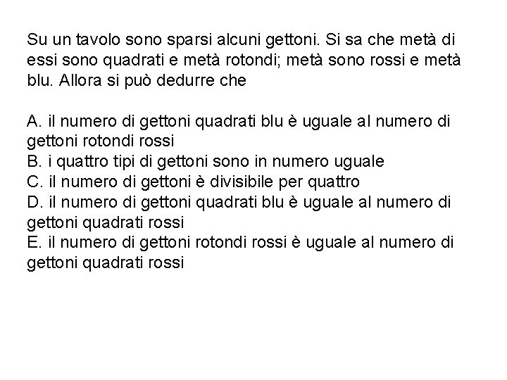 Su un tavolo sono sparsi alcuni gettoni. Si sa che metà di essi sono