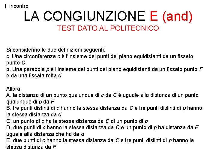 I incontro LA CONGIUNZIONE E (and) TEST DATO AL POLITECNICO Si considerino le due