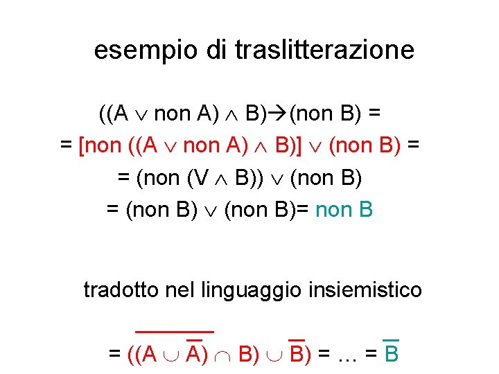 esempio di traslitterazione ((A non A) B) (non B) = = [non ((A non
