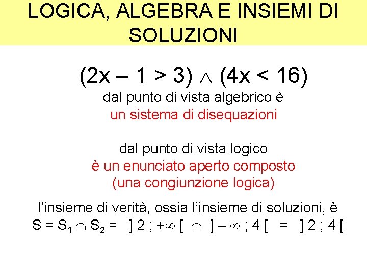 LOGICA, ALGEBRA E INSIEMI DI SOLUZIONI (2 x – 1 > 3) (4 x