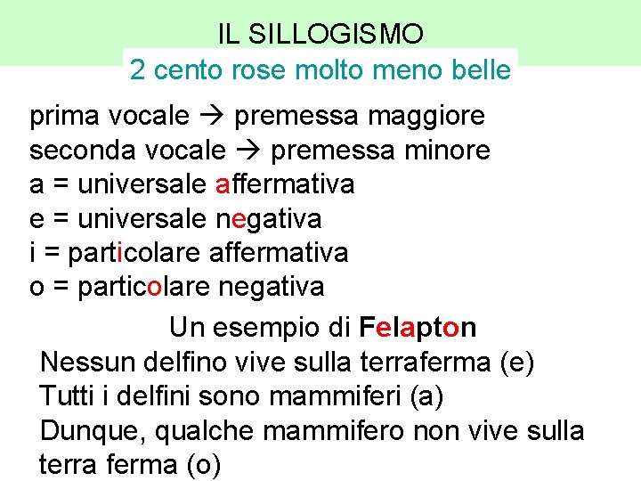 IL SILLOGISMO 2 cento rose molto meno belle prima vocale premessa maggiore seconda vocale