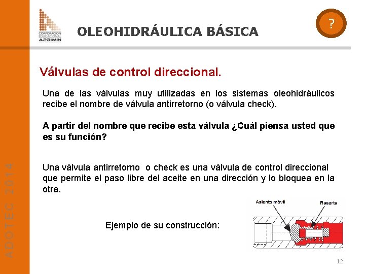 OLEOHIDRÁULICA BÁSICA ? Válvulas de control direccional. Una de las válvulas muy utilizadas en