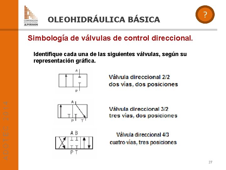 OLEOHIDRÁULICA BÁSICA ? Simbología de válvulas de control direccional. Identifique cada una de las