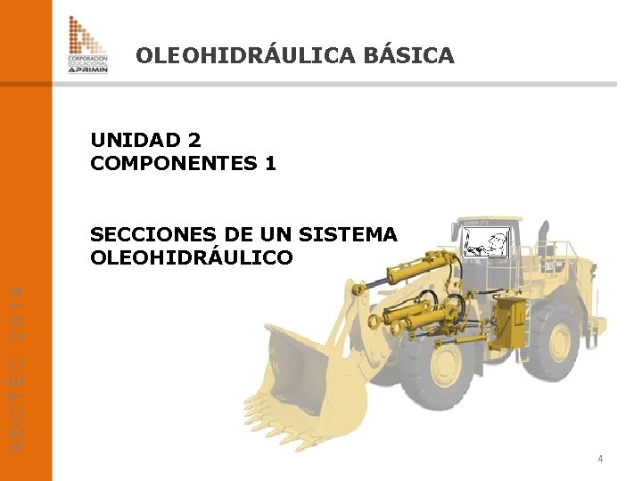 OLEOHIDRÁULICA BÁSICA UNIDAD 2 COMPONENTES 1 SECCIONES DE UN SISTEMA OLEOHIDRÁULICO 4 