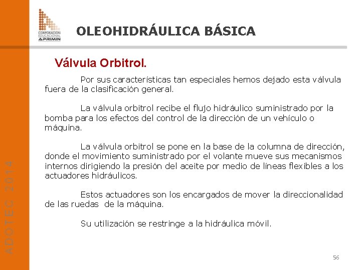 OLEOHIDRÁULICA BÁSICA Válvula Orbitrol. Por sus características tan especiales hemos dejado esta válvula fuera