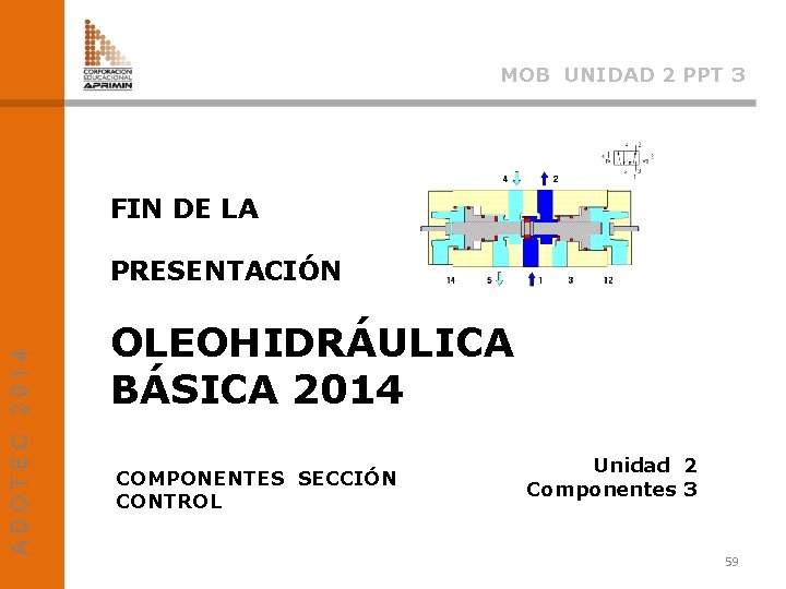 MOB UNIDAD 2 PPT 3 FIN DE LA ADOTEC 2014 PRESENTACIÓN OLEOHIDRÁULICA BÁSICA 2014