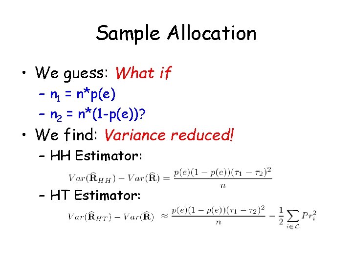 Sample Allocation • We guess: What if – n 1 = n*p(e) – n