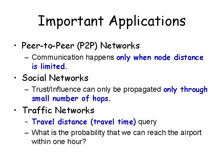 Important Applications • Peer-to-Peer (P 2 P) Networks – Communication happens only when node
