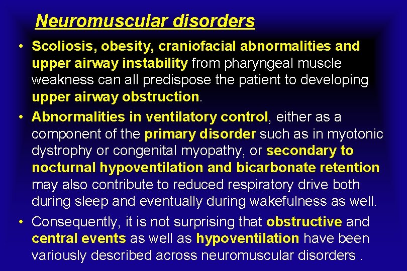 Neuromuscular disorders • Scoliosis, obesity, craniofacial abnormalities and upper airway instability from pharyngeal muscle