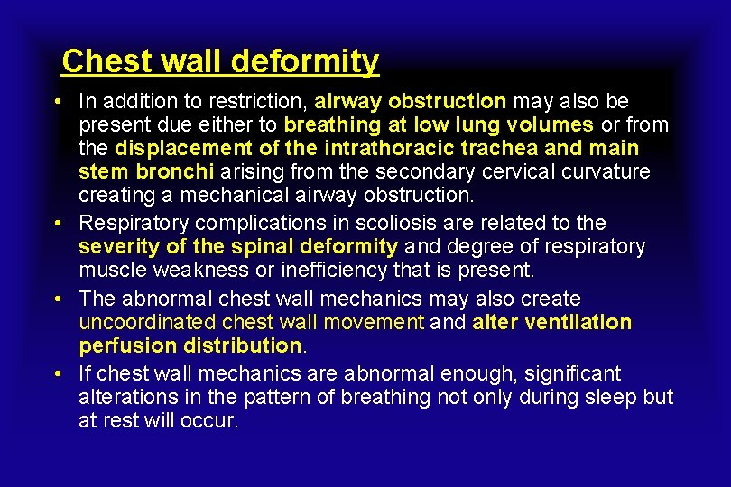 Chest wall deformity • In addition to restriction, airway obstruction may also be present
