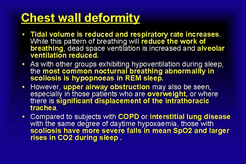 Chest wall deformity • Tidal volume is reduced and respiratory rate increases. While this