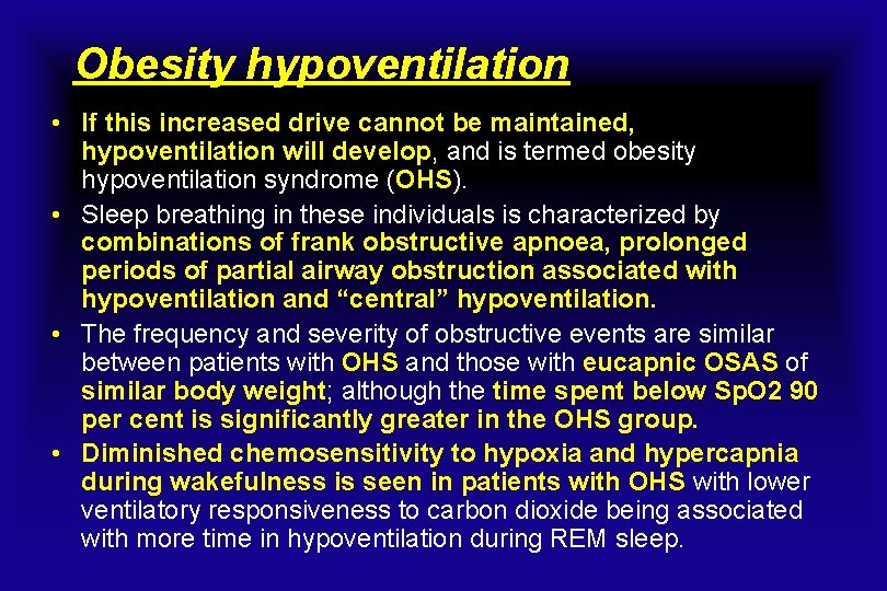 Obesity hypoventilation • If this increased drive cannot be maintained, hypoventilation will develop, and