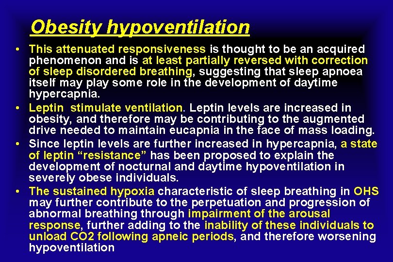 Obesity hypoventilation • This attenuated responsiveness is thought to be an acquired phenomenon and