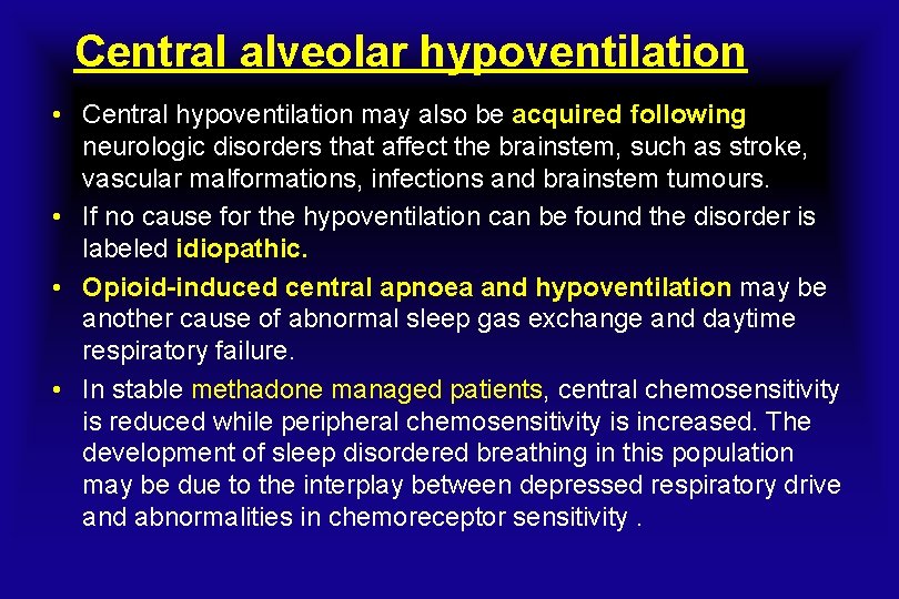 Central alveolar hypoventilation • Central hypoventilation may also be acquired following neurologic disorders that