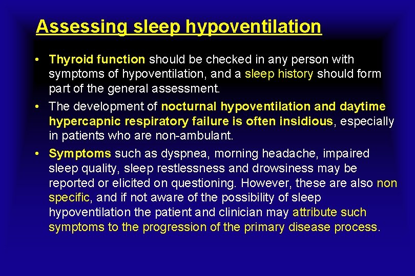 Assessing sleep hypoventilation • Thyroid function should be checked in any person with symptoms