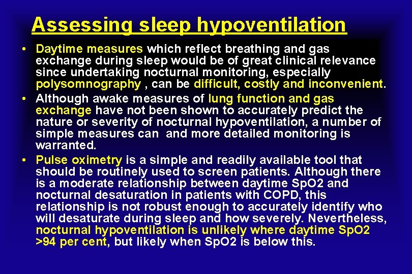 Assessing sleep hypoventilation • Daytime measures which reflect breathing and gas exchange during sleep