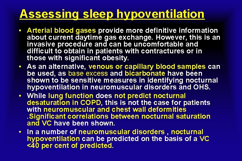 Assessing sleep hypoventilation • Arterial blood gases provide more definitive information about current daytime