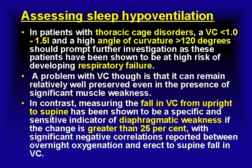 Assessing sleep hypoventilation • In patients with thoracic cage disorders, a VC <1. 0