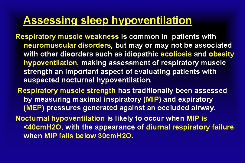 Assessing sleep hypoventilation Respiratory muscle weakness is common in patients with neuromuscular disorders, but