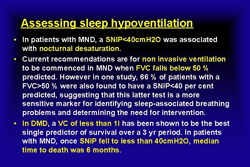 Assessing sleep hypoventilation • In patients with MND, a SNIP<40 cm. H 2 O