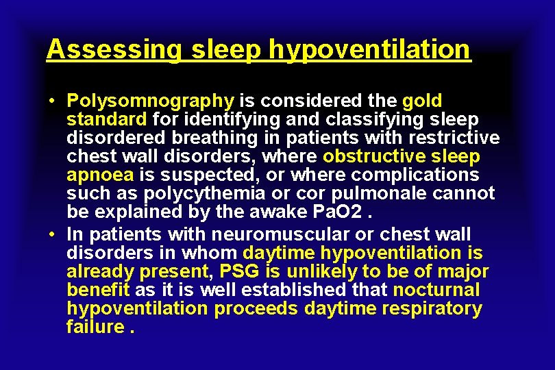 Assessing sleep hypoventilation • Polysomnography is considered the gold standard for identifying and classifying