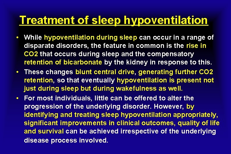 Treatment of sleep hypoventilation • While hypoventilation during sleep can occur in a range