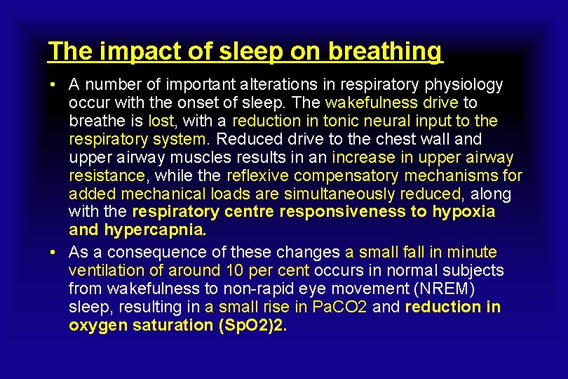 The impact of sleep on breathing • A number of important alterations in respiratory