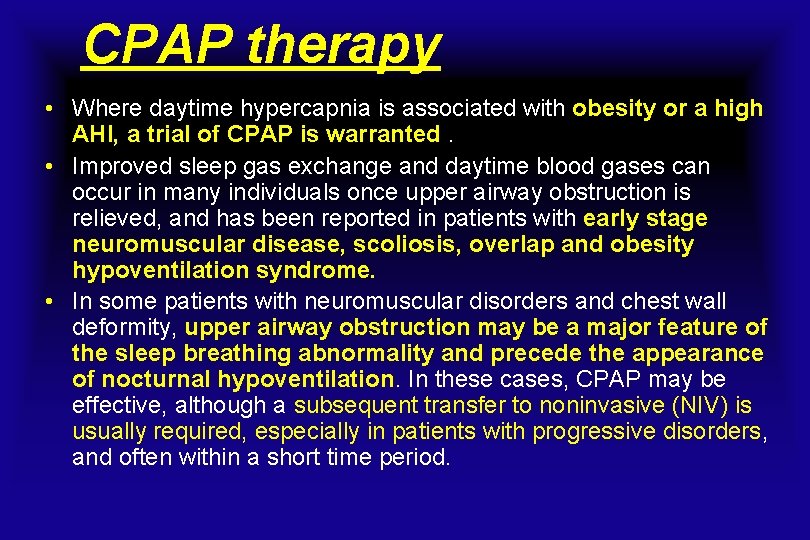 CPAP therapy • Where daytime hypercapnia is associated with obesity or a high AHI,