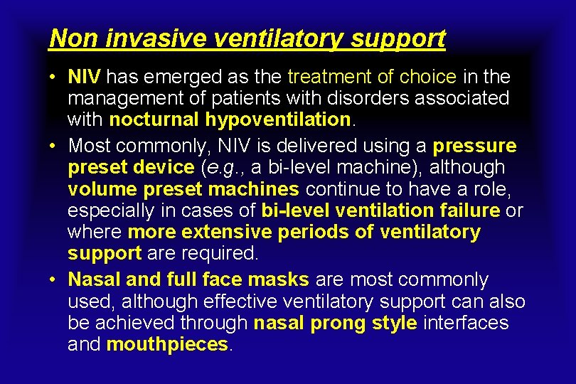 Non invasive ventilatory support • NIV has emerged as the treatment of choice in