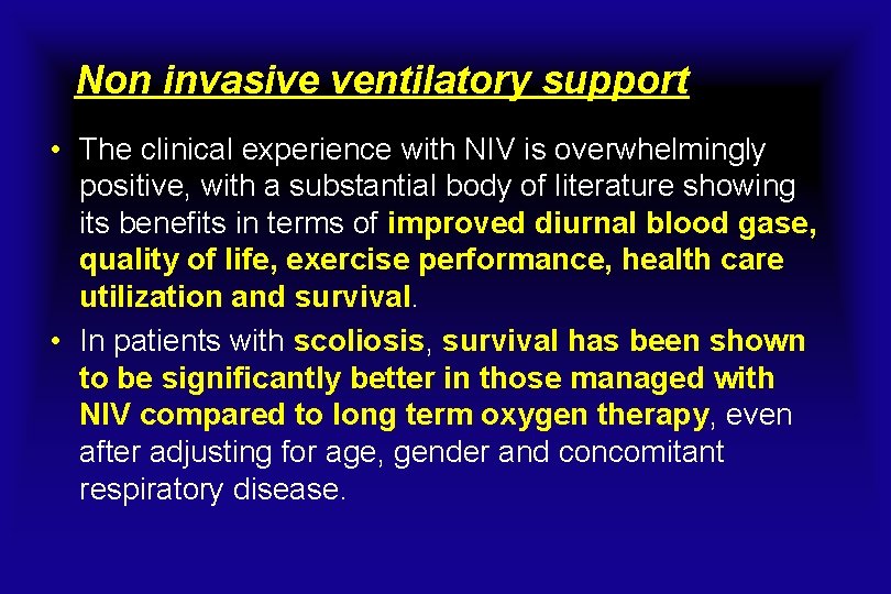 Non invasive ventilatory support • The clinical experience with NIV is overwhelmingly positive, with