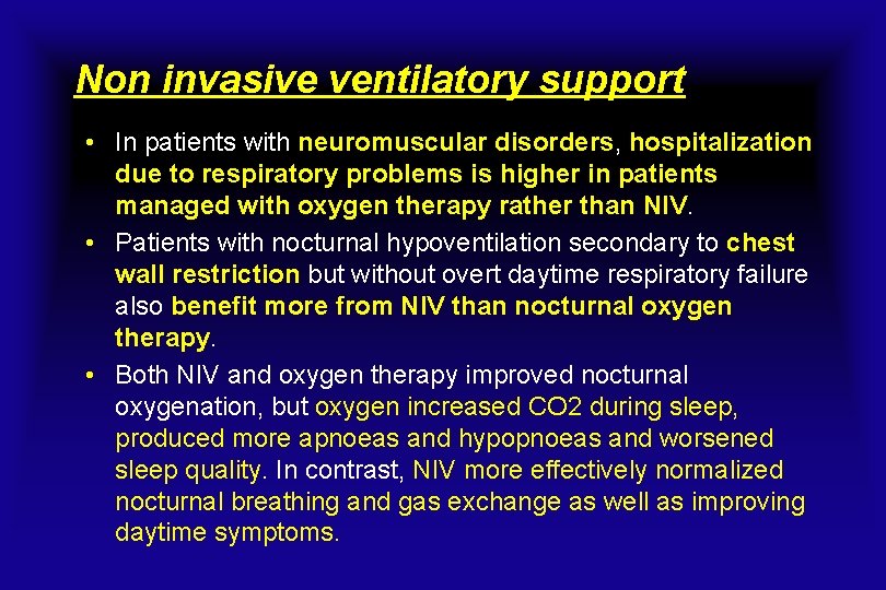 Non invasive ventilatory support • In patients with neuromuscular disorders, hospitalization due to respiratory