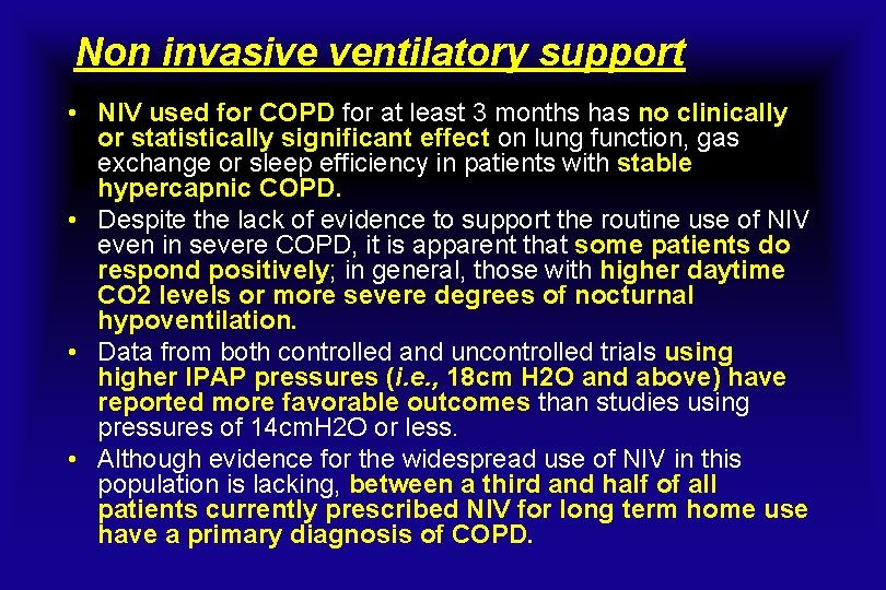 Non invasive ventilatory support • NIV used for COPD for at least 3 months