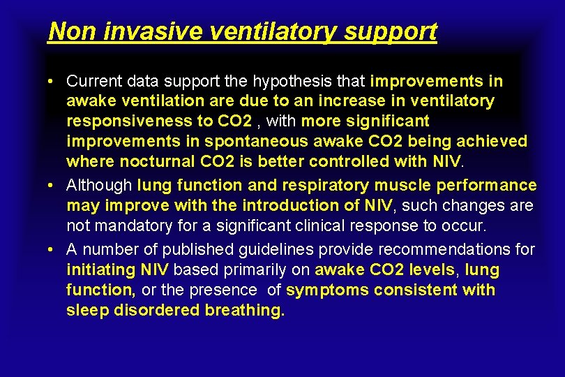 Non invasive ventilatory support • Current data support the hypothesis that improvements in awake