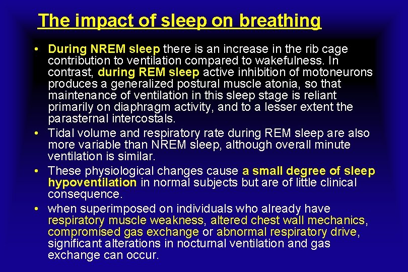 The impact of sleep on breathing • During NREM sleep there is an increase