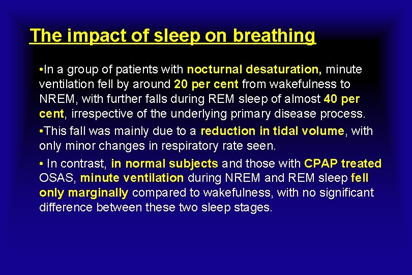 The impact of sleep on breathing • In a group of patients with nocturnal